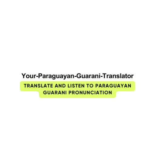 Your-Paraguayan-Guarani-Translator